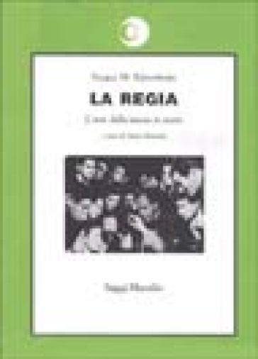 La regia. L'arte della messa in scena - Sergej Michailovic Ejzenstejn