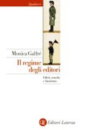 Il regime degli editori. Libri, scuola e fascismo - Monica Galfré