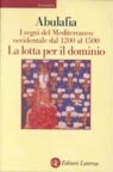 I regni del Mediterraneo occidentale dal 1200 al 1500. La lotta per il dominio - David Abulafia