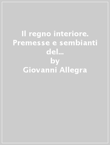 Il regno interiore. Premesse e sembianti del modernismo in Spagna - Giovanni Allegra