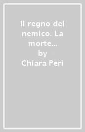 Il regno del nemico. La morte nella religione di Canaan