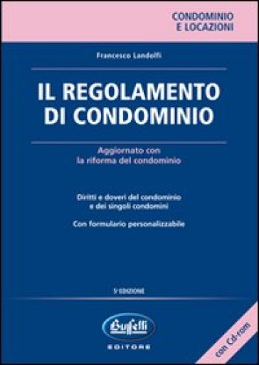 Il regolamento di condominio. Con CD-ROM - Francesco Landolfi