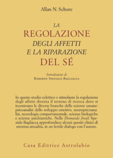 La regolazione degli affetti e la riparazione del sé - Allan N. Schore