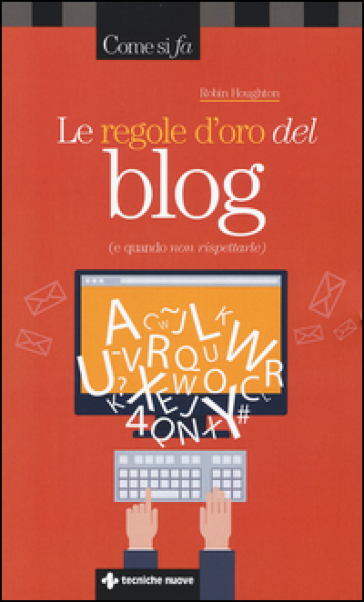 Le regole d'oro del blog (e quando non rispettarle) - Robin Houghton