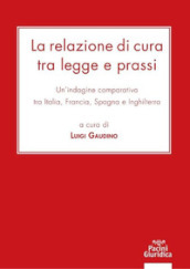 La relazione di cura tra legge e prassi. Un indagine comparativa tra Italia, Francia, Spagna e Inghilterra