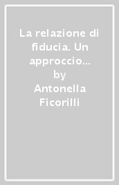 La relazione di fiducia. Un approccio bioetico alle questioni della cura