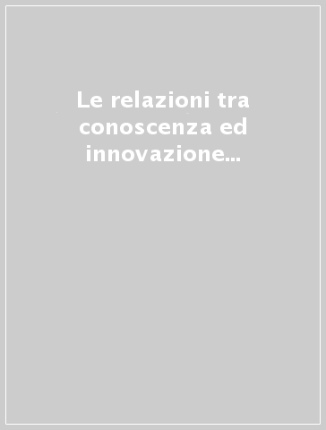 Le relazioni tra conoscenza ed innovazione nello sviluppo dei territori