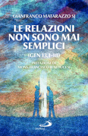 Le relazioni non sono mai semplici (Gen 13,1-18)