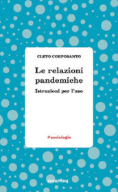 Le relazioni pandemiche. Istruzioni per l uso