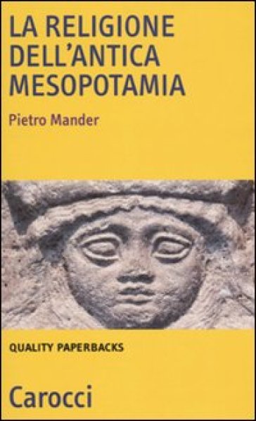 La religione dell'antica Mesopotamia - Pietro Mander