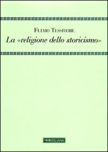 La «religione dello storicismo» - Fulvio Tessitore