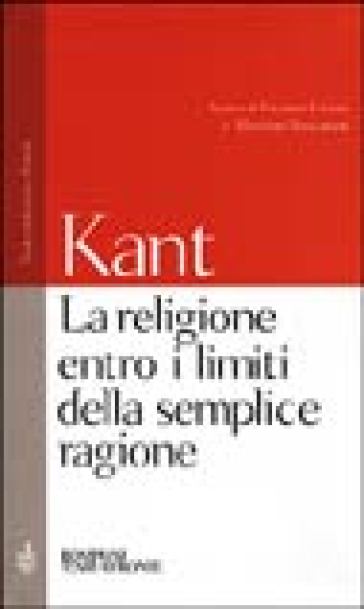 La religione entro i limiti della semplice ragione - Immanuel Kant