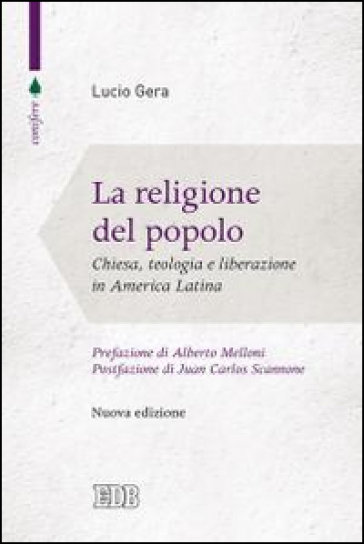 La religione del popolo. Chiesa, teologia e liberazione in America Latina - Lucio Gera