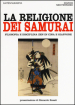 La religione dei samurai. Filosofia e disciplina zen in Cina e Giappone