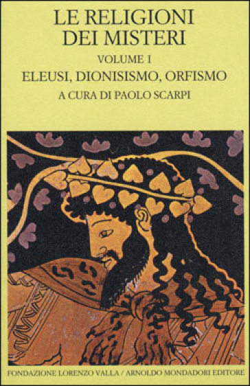 Le religioni dei misteri. 1: Eleusi, dionisismo, orfismo