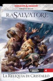 La reliquia di cristallo. La leggenda di Drizzt. Forgotten Realms. 4.