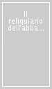 Il reliquiario dell abbazia di San Galgano detto di Fròsini. Storia e restauro