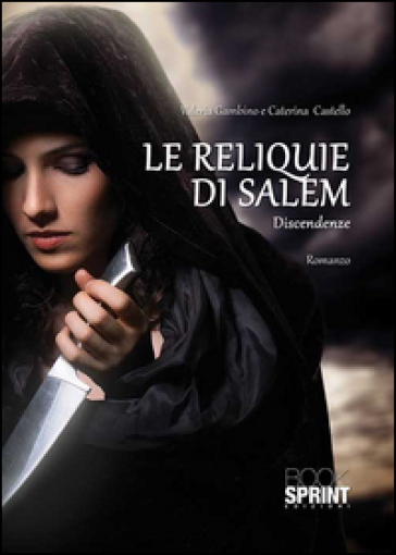 Le reliquie di Salem. Discendenze - Valeria Gambino - Caterina Castello