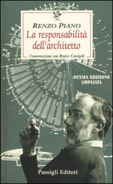 La responsabilità dell'architetto. Conversazione con Renzo Cassigoli - Renzo Piano - Renzo Cassigoli