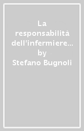 La responsabilità dell infermiere e le sue competenze