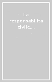 La responsabilità civile. 7: Responsabilità extracontrattuale