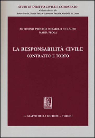 La responsabilità civile. Contratto e torto - Antonino Procida Mirabelli di Lauro - Maria Feola