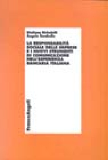 La responsabilità sociale delle imprese e i nuovi strumenti di comunicazione nell'esperienza bancaria italiana - Giuliana Birindelli - Angela Tarabella