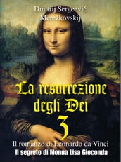 La resurrezione degli Dei 3  Il segreto di Monna Lisa Gioconda