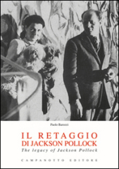 Il retaggio di Jackson Pollock-The legacy of Jackson Pollock. Ediz. bilingue