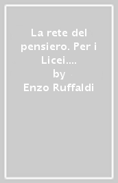 La rete del pensiero. Per i Licei. Con e-book. Con espansione online. Vol. 3: Da Schopenhauer a oggi