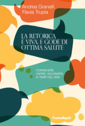 La retorica è viva e gode di ottima salute. Convincere, capire, vaccinarsi ai tempi del web