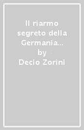 Il riarmo segreto della Germania 1920-1936