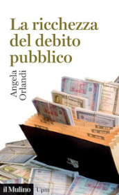 La ricchezza del debito pubblico. Secoli XII-XXI