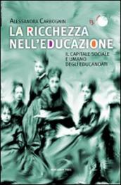 La ricchezza nell educazione. Il capitale sociale e umano degli educandati