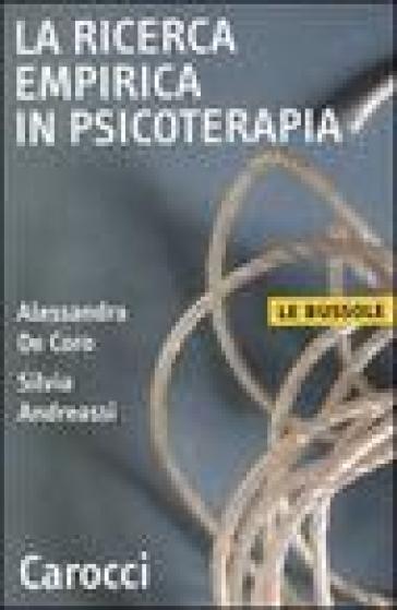 La ricerca empirica in psicoterapia - Silvia Andreassi - Alessandra De Coro