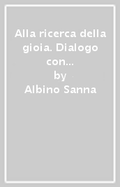 Alla ricerca della gioia. Dialogo con gli adolescenti