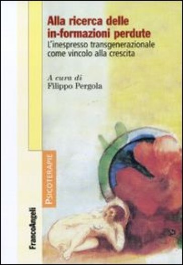 Alla ricerca delle in-formazioni perdute. L'inespresso transgenerazionale come vincolo alla crescita