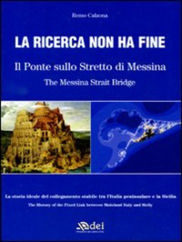 La ricerca non ha fine. Il ponte sullo Stretto di Messina. Ediz. italiana e inglese - Remo Calzona