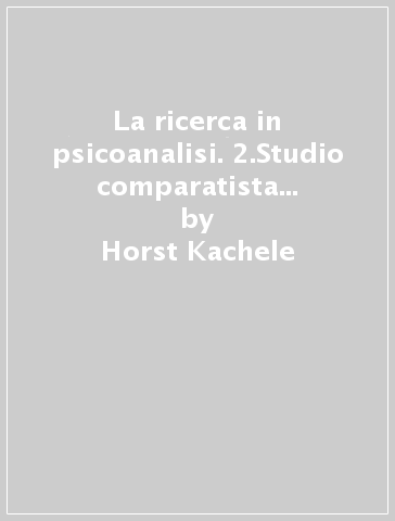 La ricerca in psicoanalisi. 2.Studio comparatista di un caso campione: Amalie X - Helmut Thoma - Horst Kachele