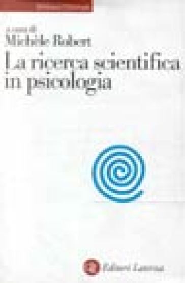 La ricerca scientifica in psicologia - Michael M. Robert