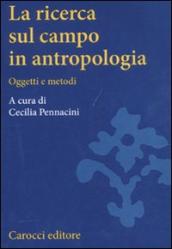 La ricerca sul campo in antropologia. Oggetti e metodi