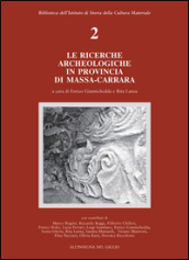 Le ricerche archeologiche in provincia di Massa Carrara