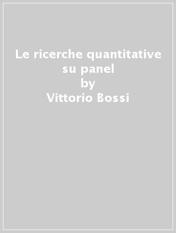 Le ricerche quantitative su panel - Vittorio Bossi