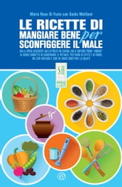 Le ricette di Mangiare bene per sconfiggere il male