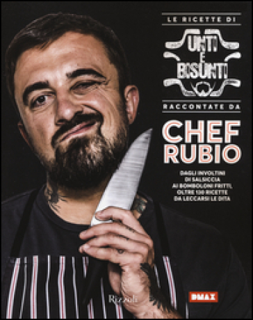 Le ricette di Unti e bisunti raccontate da Chef Rubio - Chef Rubio