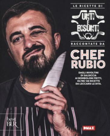 Le ricette di Unti e bisunti raccontate da Chef Rubio - Chef Rubio