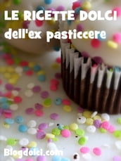 Le ricette dolci dell ex pasticcere