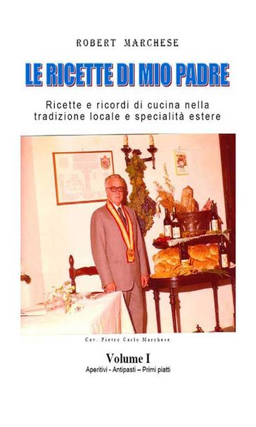 Le ricette di mio padre - Volume 1 - ROBERT MARCHESE