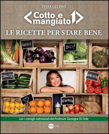 Le ricette per stare bene. «Cotto e mangiato» - Tessa Gelisio