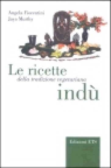 Le ricette della tradizione vegetariana indù - Jaya Murthy - Angela Fiorentini